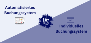 Automatisiertes vs. Individuelles Buchungssystem