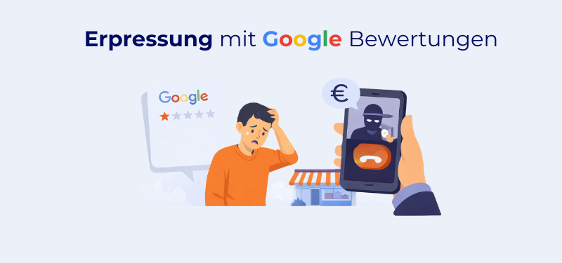 Erpressung mit negativen Google-Bewertungen: Woran Sie die Masche erkennen und richtig reagieren