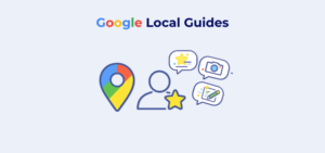 Google Local Guides: Was sie für Ihr Unternehmensprofil bedeuten