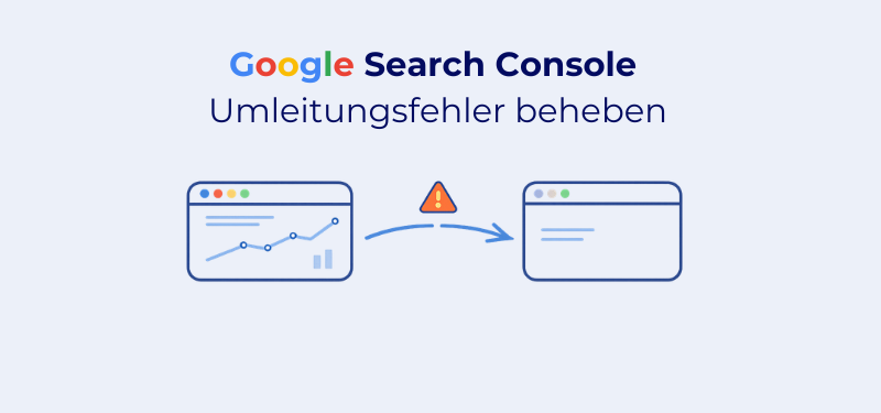 Umleitungsfehler in der Google Search Console beheben: So gehen Sie Schritt für Schritt vor