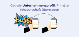 Google Unternehmensprofil Primäre Inhaberschaft übertragen